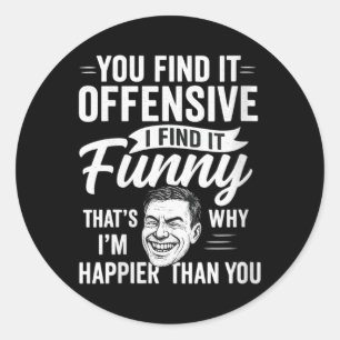 Womens Funny Adult Humor Sarcastic Offensive Happy Classic Round Sticker