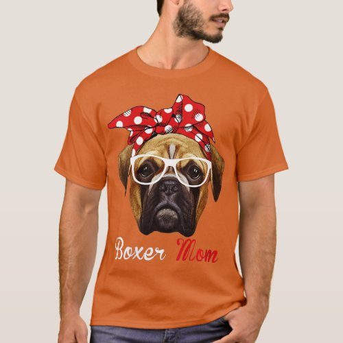 Womens Funny Boxer Mom Dogs  Mothers Day Dog Lover T_Shirt