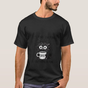 Womens Funny Cat Lover It s Fine I m Fine Everythi T-Shirt