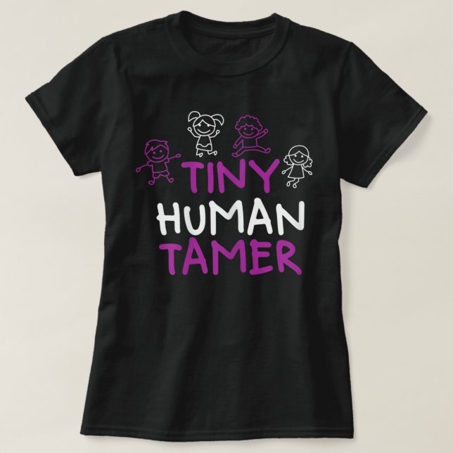 Womens Funny Childcare Teacher Tiny Human Tamer  T-Shirt (Design Front)