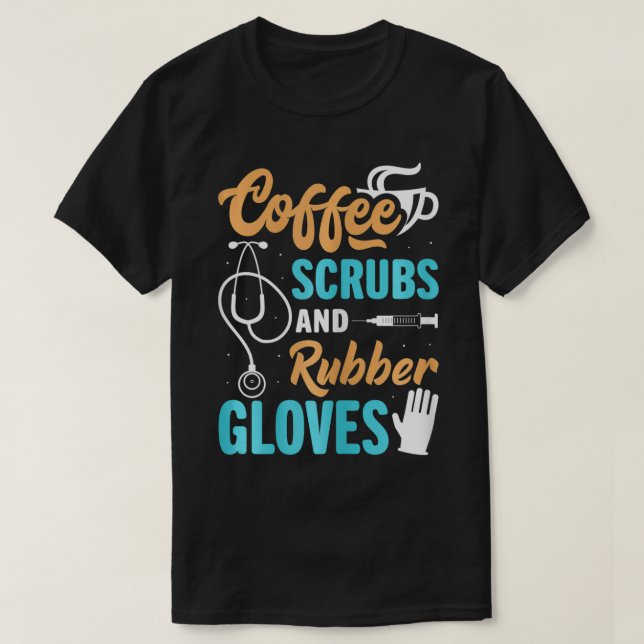 Womens Funny Coffee Scrubs And Rubber Gloves Medic T-Shirt (Design Front)
