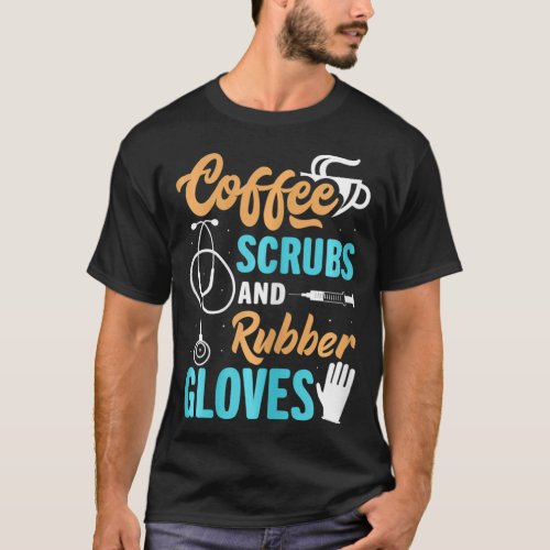 Womens Funny Coffee Scrubs And Rubber Gloves Medic T_Shirt