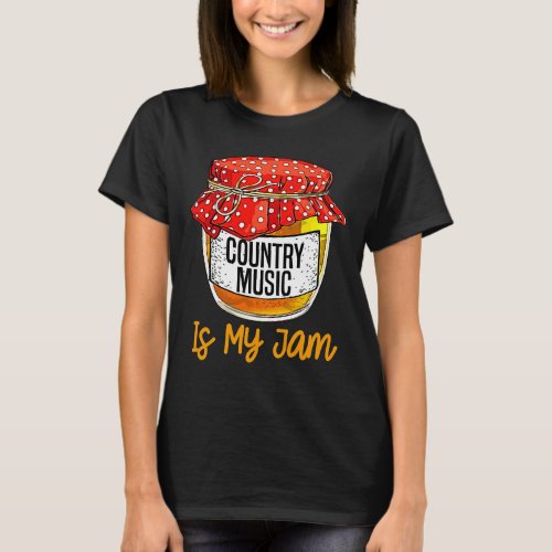 Womens Funny Country music Is My Jam Meme T_Shirt
