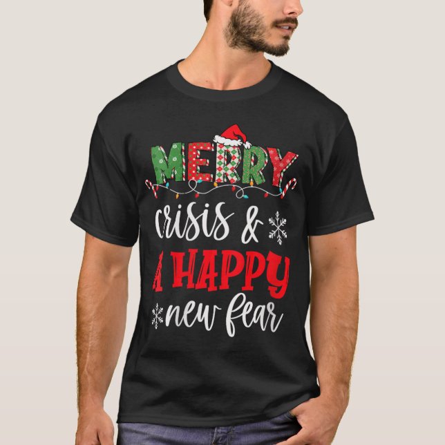 Womens Funny Crisis And A Happy New Fear Humor Mer T-Shirt (Front)