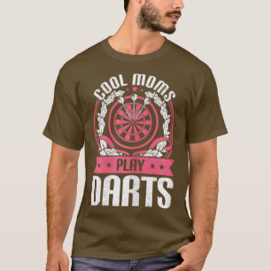 Womens Funny Dart Player Gift Quote Cool Moms T-Shirt