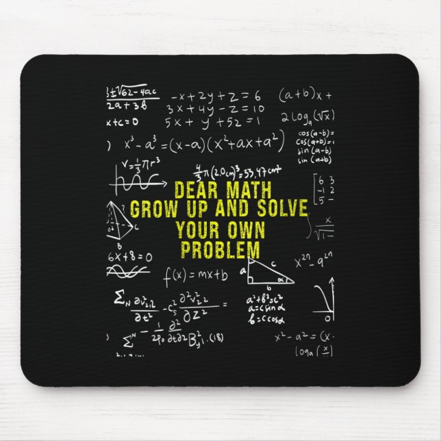 Womens Funny Dear Math Grow Up And Solve Your Own  Mouse Pad (Front)