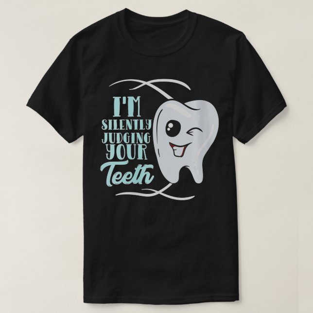 Womens Funny Dentist hygiene Im Silently Judging Y T-Shirt (Design Front)