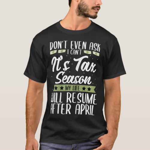 Womens Funny Dont Even Ask I Cant Its Tax Season A T_Shirt