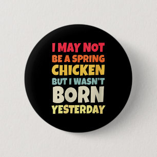 Womens Funny Getting Older Retro Spring Chicken Bi Button