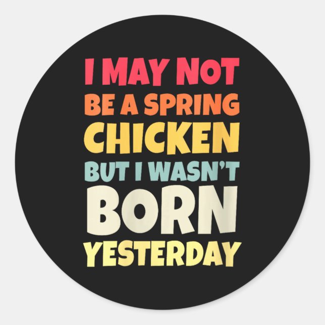 Womens Funny Getting Older Retro Spring Chicken Bi Classic Round Sticker (Front)