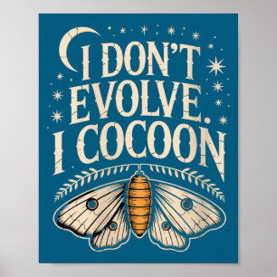 Womens Funny Gothic Quote I Don’t Evolve I Cocoon Poster