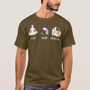 Womens Funny Guinea Pig Gift - Peace, Wine And My  T-Shirt