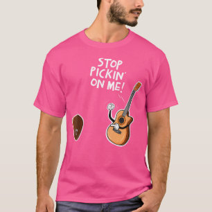 Womens Funny Guitar Pun Stop Pickin' On Me Acousti T-Shirt