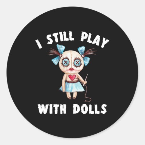 Womens Funny Halloween Voodoo Doll I Still Play Wi Classic Round Sticker