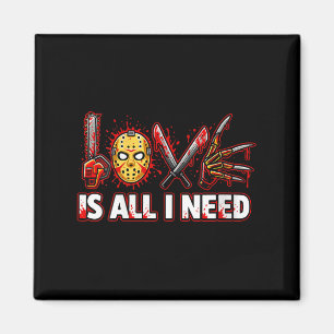 Womens Funny Horror Love Is All I Need Slasher Val Magnet