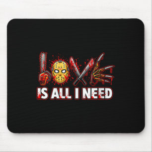 Womens Funny Horror Love Is All I Need Slasher Val Mouse Pad