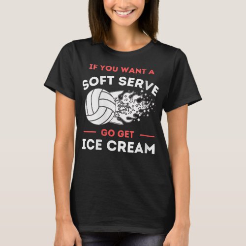Womens Funny If You Want A Soft Serve Volleyball P T_Shirt