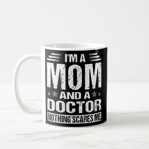 Womens Funny Im A Mom And A Doctor Funny Coffee Mug