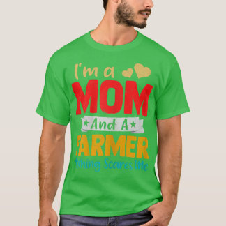 Womens Funny I'm A Mom And A Farmer Funny Mother's T-Shirt