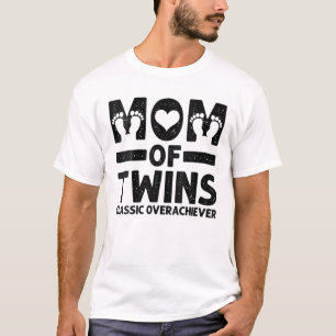 Womens Funny Mom Of Twins Classic Overachiever Mom T-Shirt