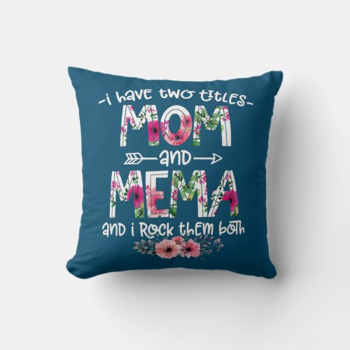 Womens Funny Mothers Day I Have Two Titles Mom Throw Pillow