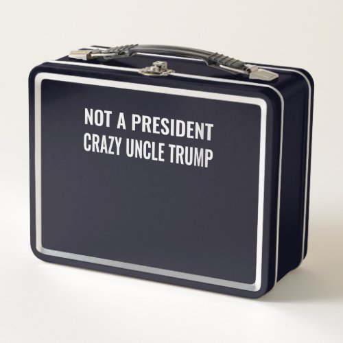 Womens Funny Not A President Crazy Uncle Trump Metal Lunch Box