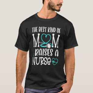 Womens Funny Nurse Mom Quote The Best Kind Of Mom T-Shirt