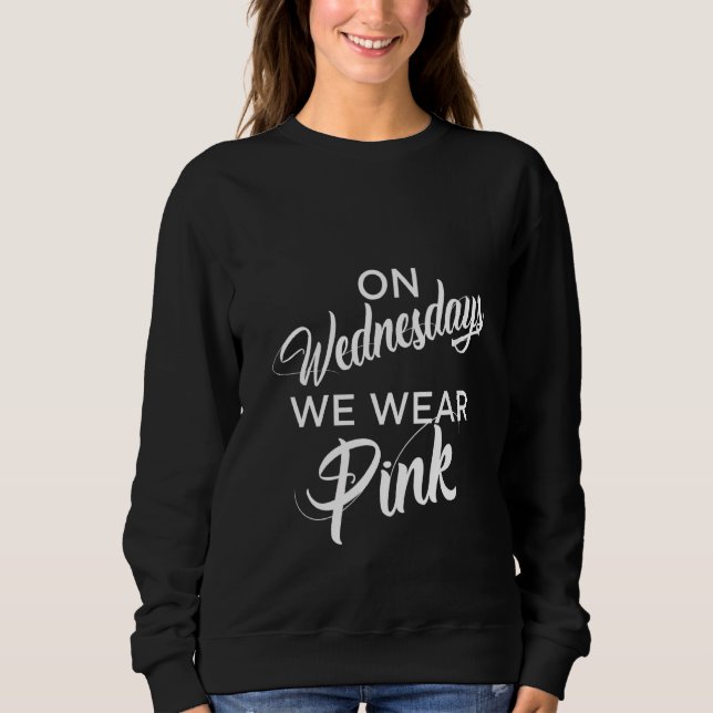Womens Funny On Wednesdays We Wear Pink Sweatshirt (Front)