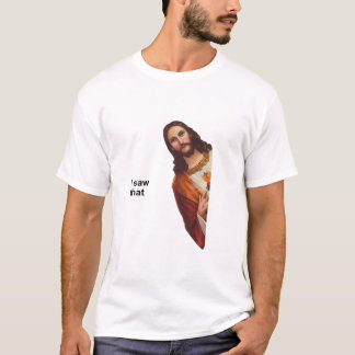 Womens Funny Quote Jesus Meme I Saw That Christian T-Shirt