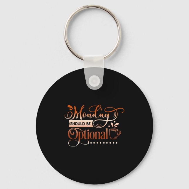Womens Funny Quote Sy Monday Should Be Optional  Keychain (Front)