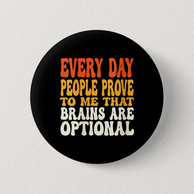 Womens Funny Sarcastic Brains Are Optional Quote Button (Front)