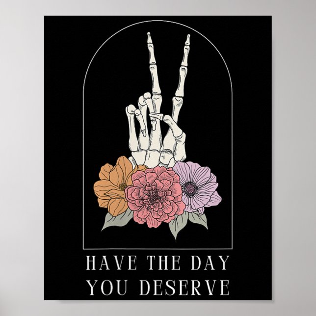 Womens Funny Sarcastic Have The Day You Deserve Mo Poster (Front)