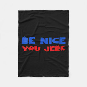 Womens Funny Sarcastic Humor Men Women Quote Be Fleece Blanket