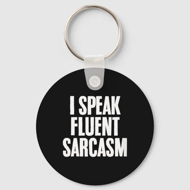 Womens Funny Sarcastic Humor Quote Fluent Sarcasm Keychain (Front)
