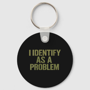 Womens Funny Sarcastic Humor Quote Identify As A Keychain