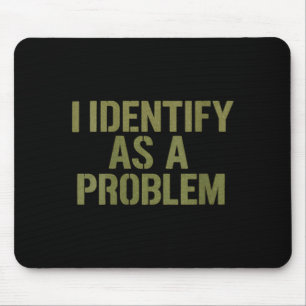 Womens Funny Sarcastic Humor Quote Identify As A Mouse Pad