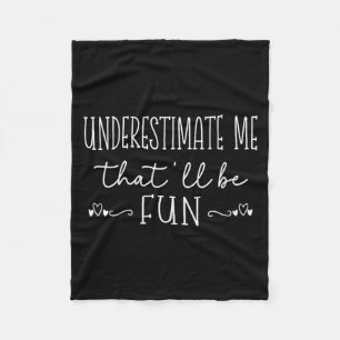 Womens Funny Sarcastic Humor Quote Underestimate Fleece Blanket