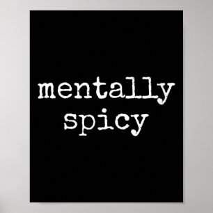 Womens Funny Sarcastic Quote Mentally Spicy Humor Poster
