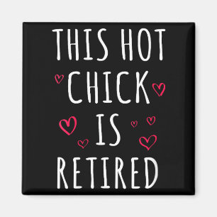 Womens Funny This Hot Chick Is Retired, Woman, Mot Magnet