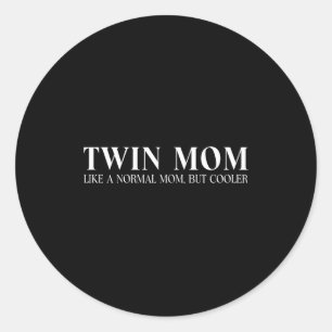 Womens funny twin mom like a normal mom but cooler classic round sticker