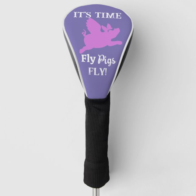 Women's Funny "When Pigs Fly"  Golf Head Cover (Front)