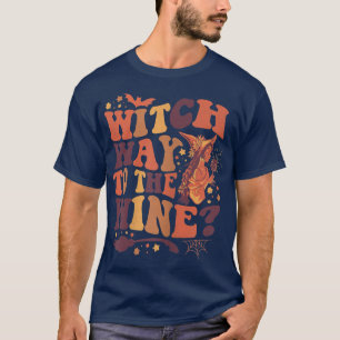 Womens Funny Witch Quote Witch Way To The Wine  T-Shirt