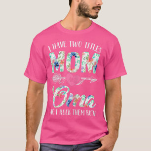 Womens Funny Womens I Have Two Titles Mom And Oma  T-Shirt