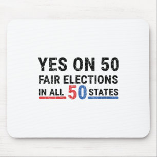 Womens Funny Yes On 50 Fair Election In All 50 Sta Mouse Pad