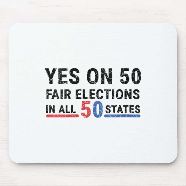 Womens Funny Yes On 50 Fair Election In All 50 Sta Mouse Pad (Front)