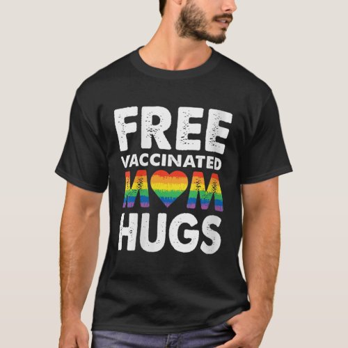 Womens Gay Pride Lesbian Free Vaccinated Mom Hugs  T_Shirt