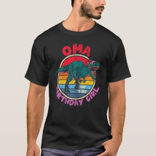 Womens Girl Birthday I Oma I Tyrannosaurus Rex I F T-Shirt