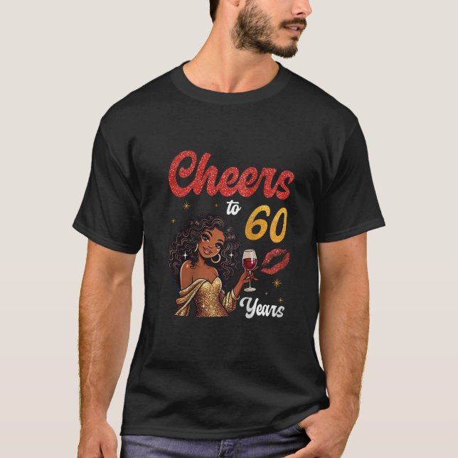 Womens Girl Drinking Wine Cheers to 60 Years Old H T-Shirt (Front)