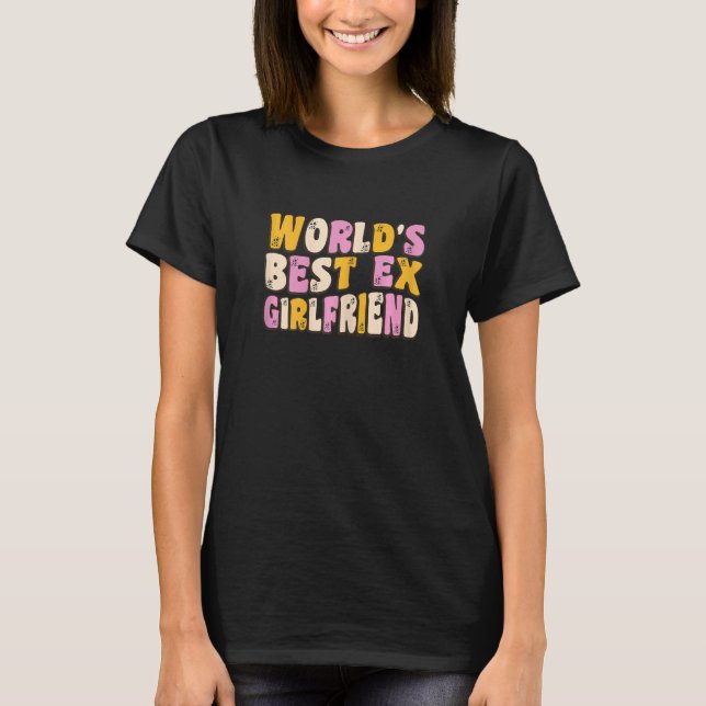 Womens  Girlfriend Apparel World's Best Ex Girlfri T-Shirt (Front)