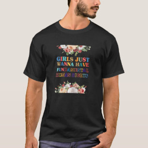 Womens Girls Just Wanna Have Fun Damental Human R T-Shirt